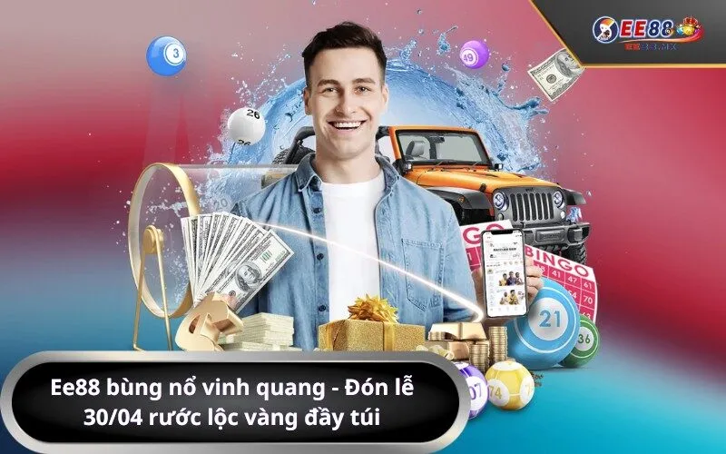 Ee88 bùng nổ vinh quang - Đón lễ 3004 rước lộc vàng đầy túi