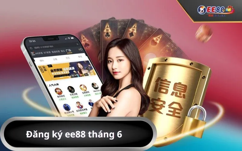 Đăng ký ee88 tháng 6