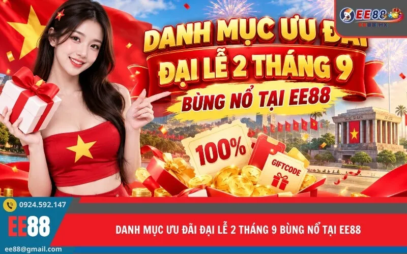 Danh Mục Ưu Đãi Đại Lễ 2 Tháng 9 Bùng Nổ Tại EE88