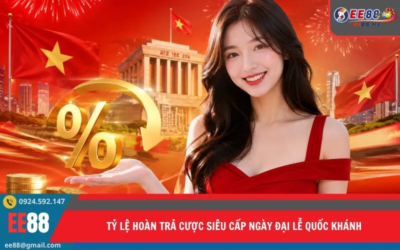 Tỷ Lệ Hoàn Trả Cược Siêu Cấp Ngày Đại Lễ Quốc Khánh